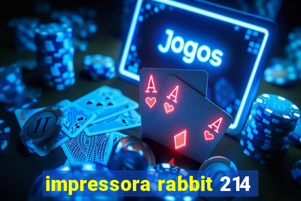 impressora rabbit 214