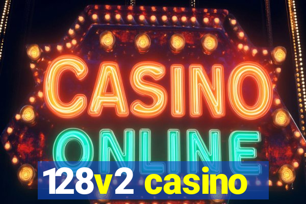 128v2 casino