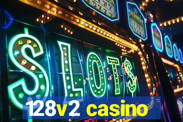 128v2 casino