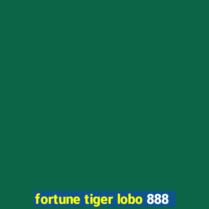 fortune tiger lobo 888