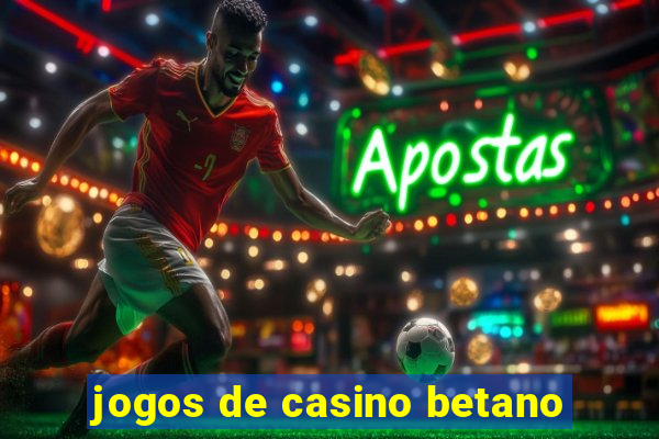 jogos de casino betano