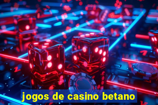 jogos de casino betano