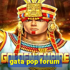 gata pop forum