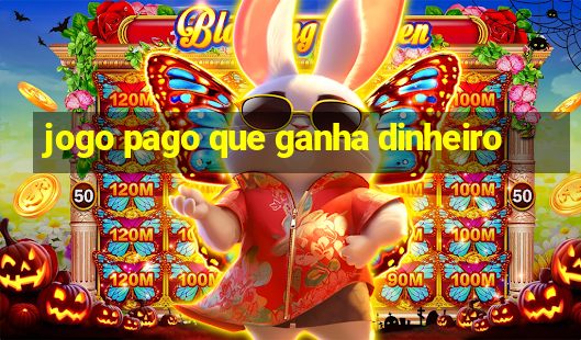 jogo pago que ganha dinheiro