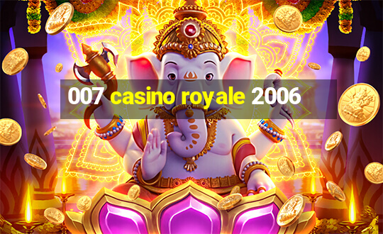 007 casino royale 2006