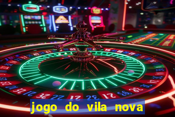 jogo do vila nova onde assistir