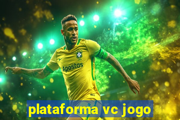 plataforma vc jogo