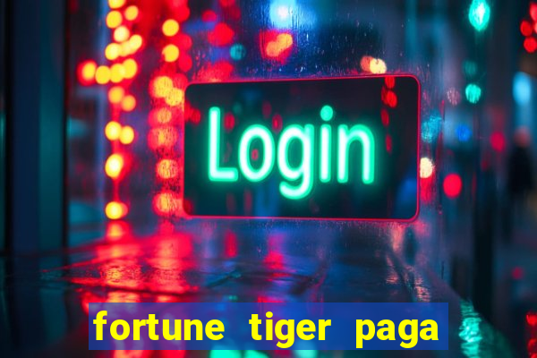 fortune tiger paga de verdade