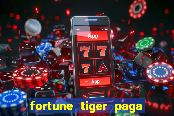 fortune tiger paga de verdade