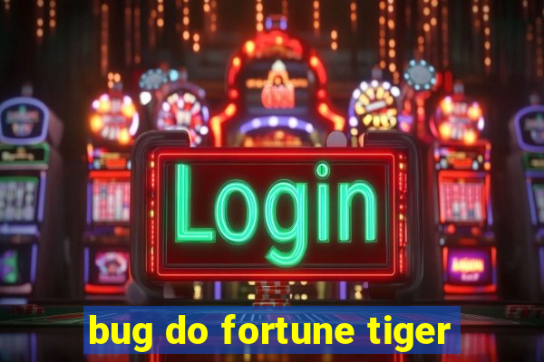 bug do fortune tiger