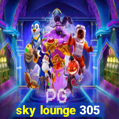 sky lounge 305