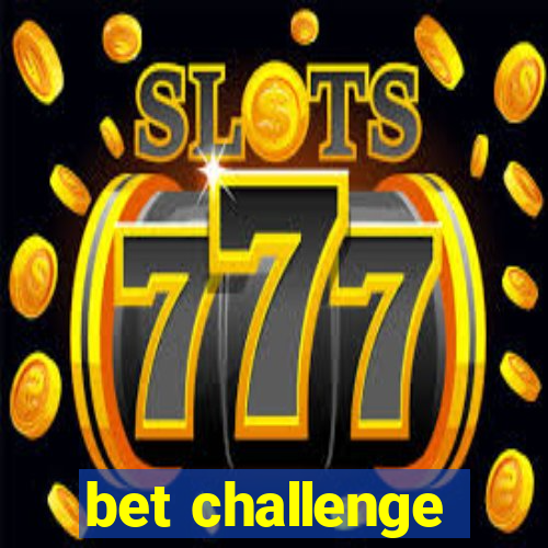 bet challenge