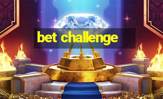 bet challenge