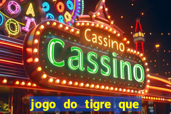 jogo do tigre que ta pagando