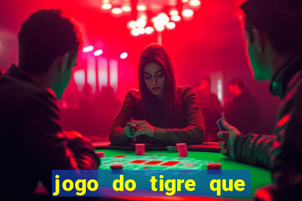 jogo do tigre que ta pagando