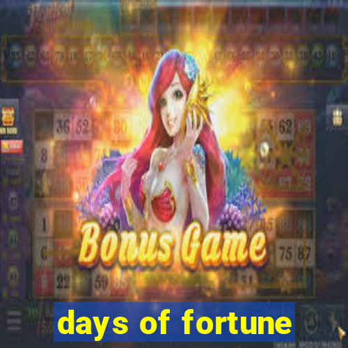 days of fortune