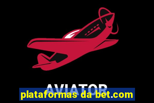 plataformas da bet.com