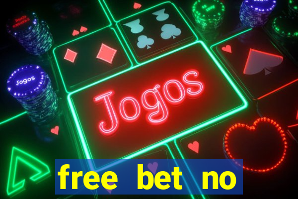 free bet no deposit required