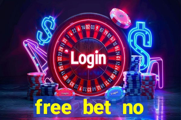 free bet no deposit required