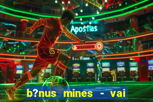 b?nus mines - vai de bet