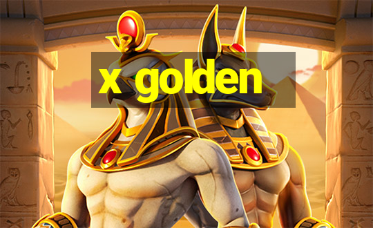 x golden