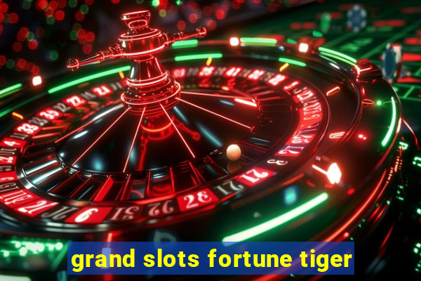 grand slots fortune tiger