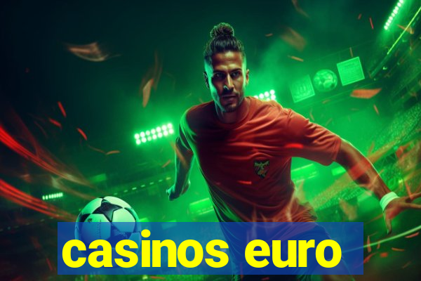 casinos euro