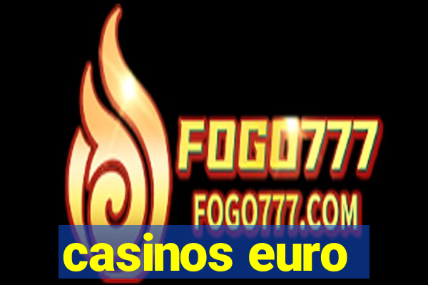 casinos euro