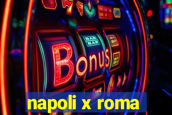 napoli x roma