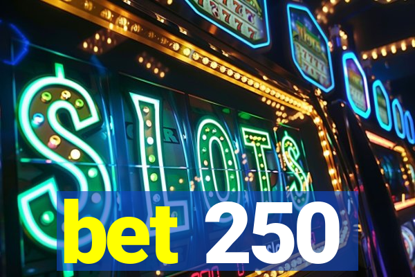 bet 250