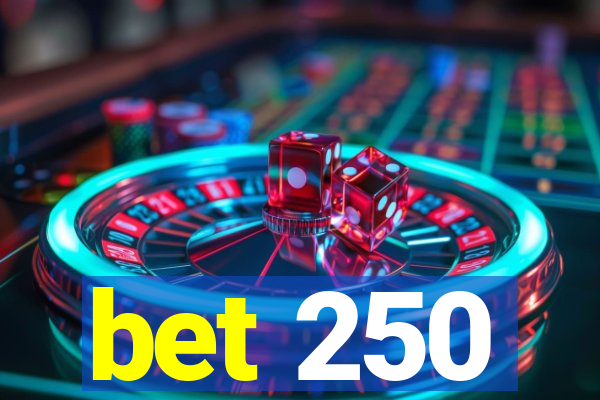 bet 250