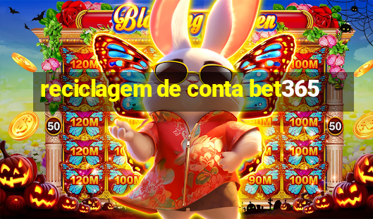 reciclagem de conta bet365