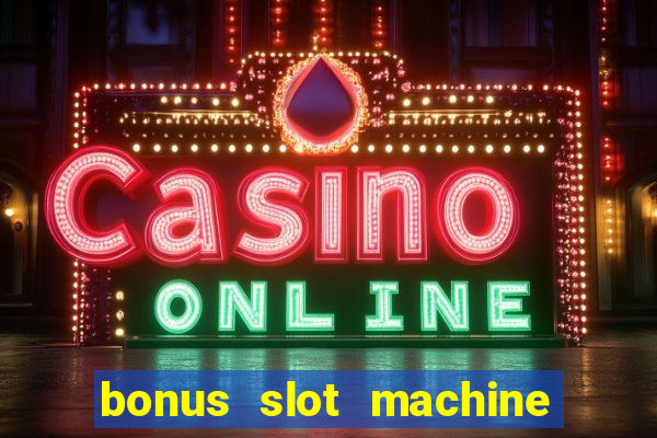 bonus slot machine tipi disponibili