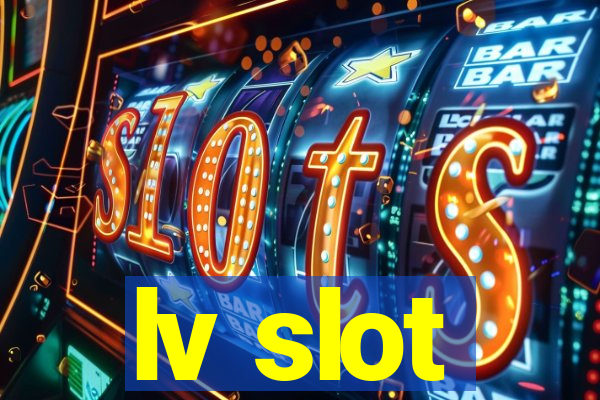 lv slot