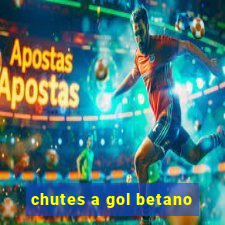 chutes a gol betano