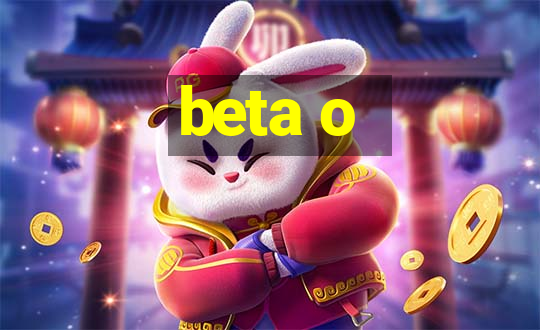 beta o