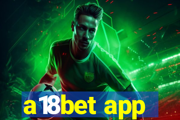 a18bet app