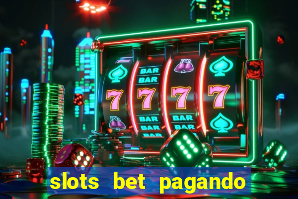 slots bet pagando no cadastro