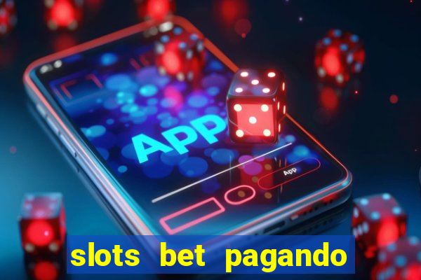 slots bet pagando no cadastro