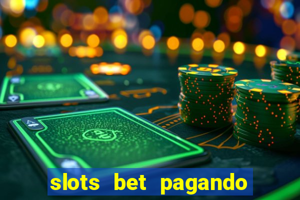 slots bet pagando no cadastro