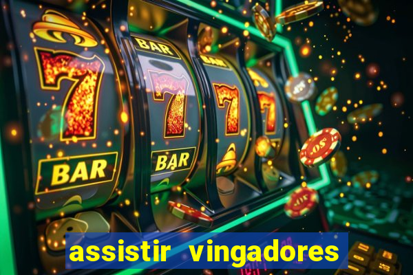 assistir vingadores ultimato completo dublado gratis