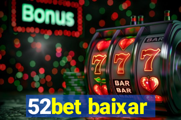 52bet baixar