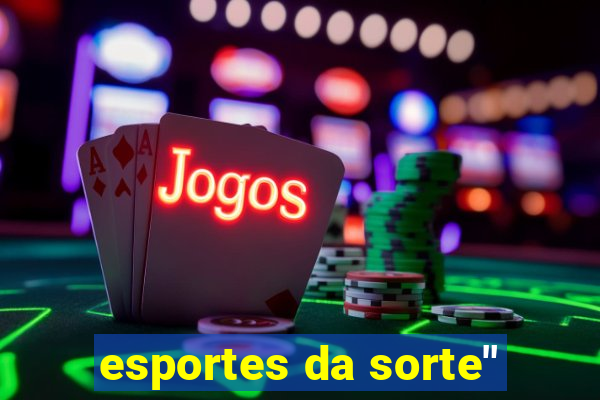 esportes da sorte