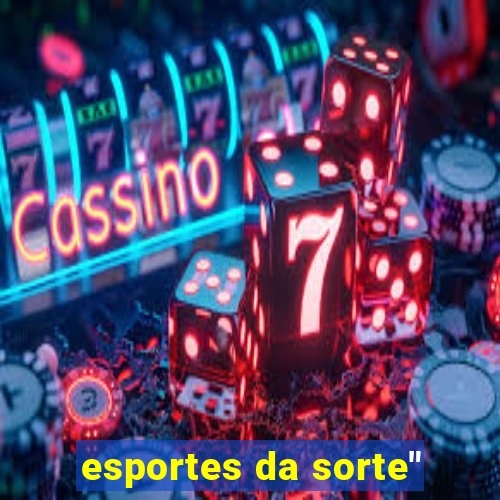 esportes da sorte