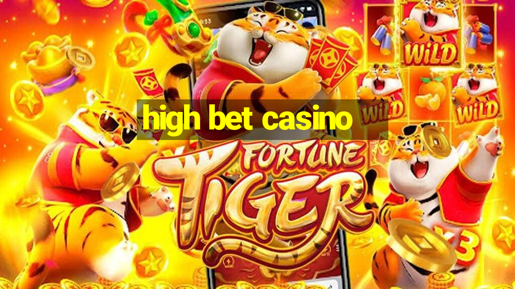 high bet casino