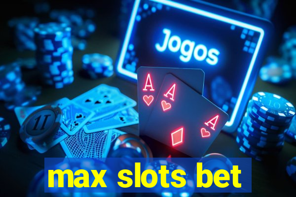 max slots bet