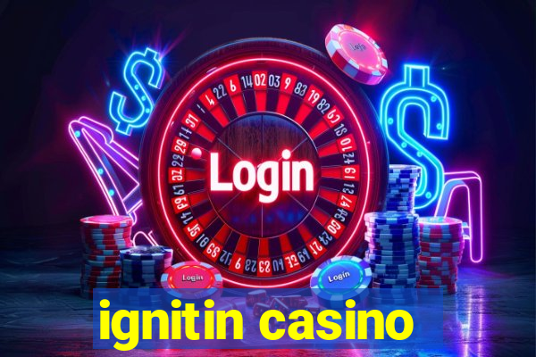 ignitin casino