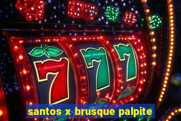 santos x brusque palpite