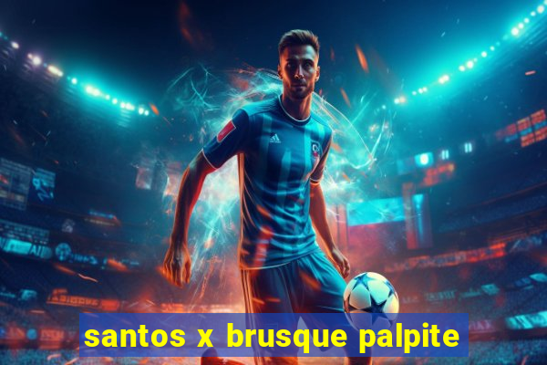 santos x brusque palpite