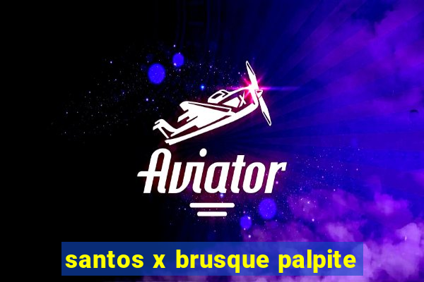 santos x brusque palpite